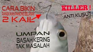 Cara Bikin Rangkaian Pancing Belanak 2 Kail : Killer ! Anti Kusut, Umpan Basah Kering Oke