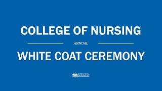 College of Nursing Annual White Coat Ceremony - 2025