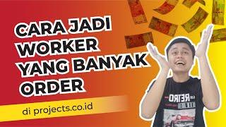 Cara Menjadi Freelance Yang Baik Banyak Order di projects.co.id