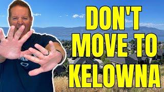 Don't Move to Kelowna: Watch This Pros & Cons Video FIRST!