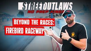 No Prep Kings - Beyond the Races: Firebird Raceway | Day 2