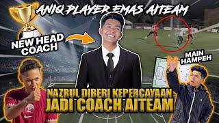 ANIQ & BOYRA PLAYER SUPERSTAR AITEAM!!! TUKAR BIDANG JADI COACH BOLA AITEAM?!