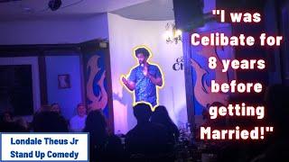 Londale Theus Jr - "Celibate for 8 years before getting Married!" Stand Up Set