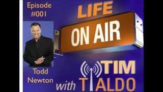 Life On Air With Tim Tialdo - Episode #001 - Todd Newton