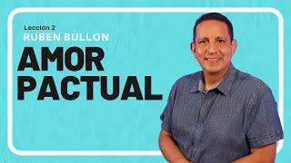 Rubén Bullón- Lección 2 : Amor pactual