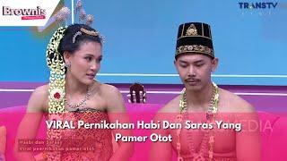 VIRAL Pernikahan Habi Dan Saras Yang Pamer Otot | BROWNIS (12/6/24) P3