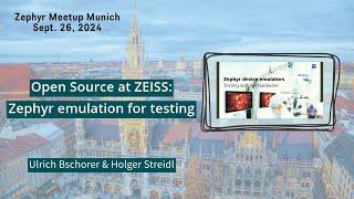 Open Source at ZEISS: Zephyr emulation for testing // Zephyr Meetup Munich - Sept. 26, 2024