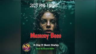 Mummy Boss K-Star ft. Skezz Marley[2023 PNG MUSIC] pagisa ultimate playlists ️