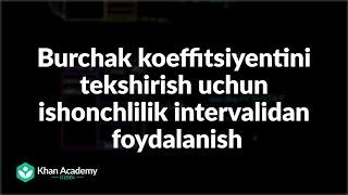 Burchak koeffitsiyentini tekshirish uchun ishonchlilik intervalidan foydalanish