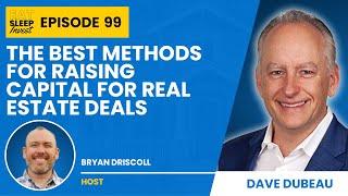 The Best Methods for Raising Capital for Real Estate Deals with Dave Dubeau