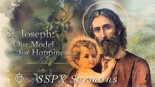St. Joseph Our Model for Happiness - SSPX Sermons