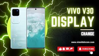  Vivo V30 Pro Display Change - Step by Step Guide | Virani Telecom