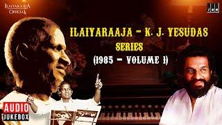 Ilaiyaraaja - K. J. Yesudas Series (1985 - Volume 1) | Evergreen Songs in Tamil | 80s Tamil Hits