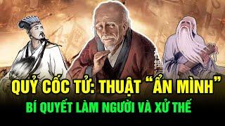 Trí tuệ Quỷ Cốc Tử: Thuật "Ẩn Mình" là Bí Quyết Làm Người và Đối Nhân Xử Thế