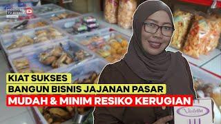 KIAT SUKSES BANGUN BISNIS JAJANAN PASAR, MUDAH & MINIM RESIKO KERUGIAN