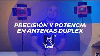 Precisión y Potencia en antenas duplex de JIROUS