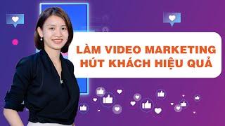 Hướng dẫn CÁCH LÀM VIDEO thu hút khách hàng - kinh doanh online cho người mới bắt đầu