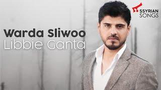 Warda Sliwoo - Libbie Ganta -  Assyrian Songs