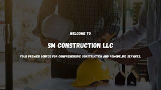 Welcome to SM Construction LLC