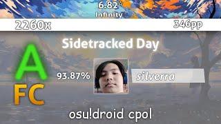 [6.82⭐] silverra | VINXIS - Sidetracked Day [Infinity] 93.87% {346pp FC} - osu!droid