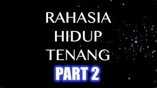 RAHASIA HIDUP TENANG - part 2 (harus nonton PENTING)