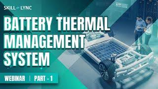 Battery Thermal Management System (Part - 1) | Skill-Lync | Workshop