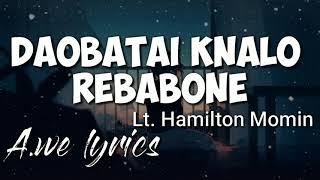 Daobatai Knalo Rebabo ne || Lt.Hamilton Momin || lyrics 