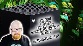 I bought broken Xbox Series X on FB Market for £100...Can I fix it?