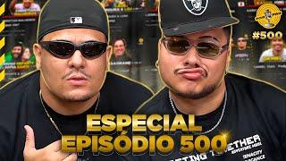 ESPECIAL EPISÓDIO 500 - Podpah #500