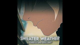 Naruto 'Sad' Edit - Sweater Weather [Edit/AMV] | 4K