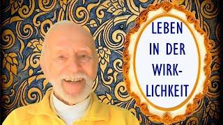 »Leben in der Wirklichkeit« – Gesundheit, Fülle, Liebe & Bewusstsein – Kurt Tepperwein