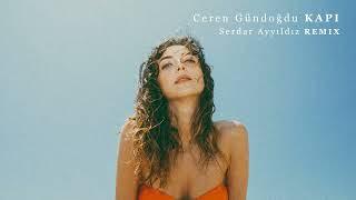 Ceren Gündoğdu - Kapı (Serdar Ayyıldız Remix)