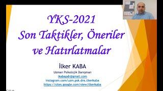 YKS-2021 Öncesi Son Taktikler, Öneriler ve Hatırlatmalar-Doktor Psikolojik Danışman İlker KABA