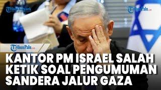Gara-gara Salah Ketik, Kantor PM Israel Bikin Blunder Memalukan, Akhirnya Pesan Dihapus
