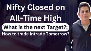 Nifty Closed on All-Time High What is the next Target?;How to trade Intraday Tomorrow?