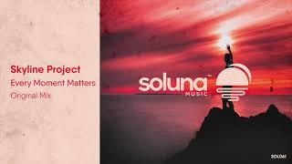 Skyline Project - Every Moment Matters [Soluna Music]