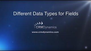 Different Data Types for Fields in Microsoft Dynamics CRM