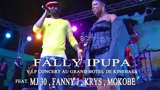 FALLY IPUPA V.I.P CONCERT AU GRAND HOTEL DE KINSHASA Feat. MJ 30 , FANNYJ, KRYS , MOKOBE