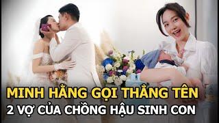 Minh Hằng thừa nhận chồng có 2 vợ khi con ra đời chưa lâu, nói thẳng danh tính từng người gây chú ý