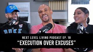 Next Level Living Podcast: Ep. 10: "Execution Over Excuses"