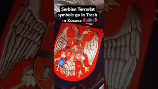 Serbian Terrorist symbols go in Trash in Kosova 