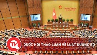 Quốc hội thảo luận về Luật Đường bộ | Truyền hình Quốc hội Việt Nam