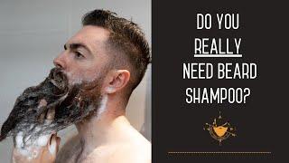 Beard Shampoo | Do You REALLY Need it?