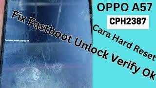 OPPO A57 CPH2387 Cara Hard Reset Fix Fastboot Unlock Verify Ok 2024