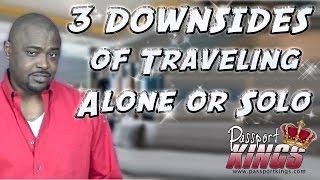 Downsides of Traveling alone or solo in this lonely planet: Passport Kings Travel Video