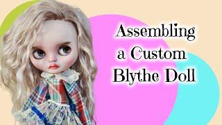 Assembling a Custom Blythe Doll