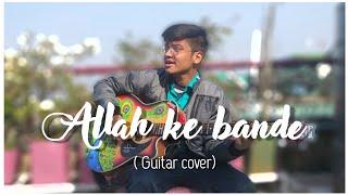 ALLAH KE BANDE (KAILASH KHER) GUITAR COVER BY ANIKET ||