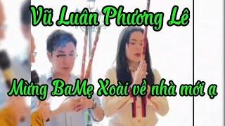 Vũ Luân Phương Lê, mừng BaMẹ Xoài về nhà mới ạ