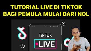 TUTORIAL LIVE DI TIKTOK BAGI PEMULA MULAI DARI NOL