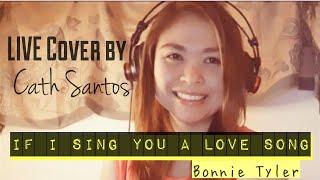 IF I SING YOU A LOVE SONG- Bonnie Tyler  (Cath Santos LIVE Cover)